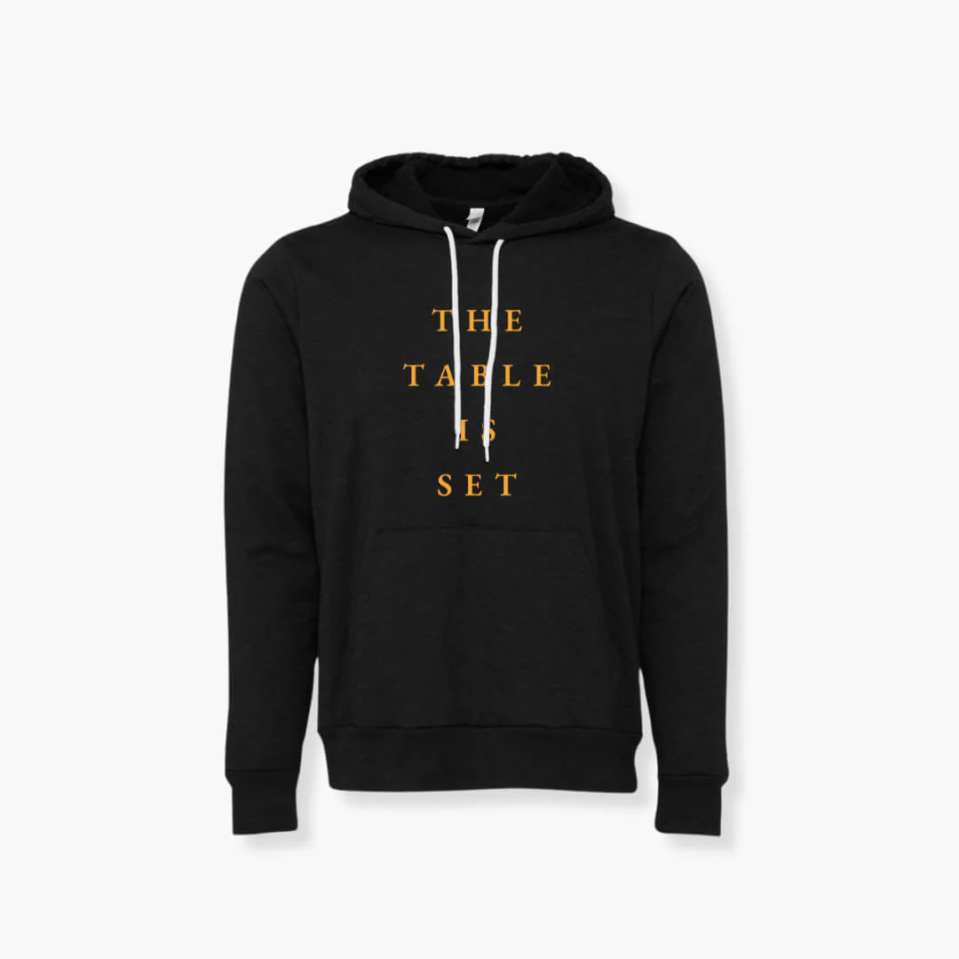 The Table Is Set Hoodie